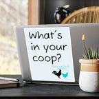 What’s In Your Coop? Chicken Rooster Vinyl Sticker — Kiss-Cut Decal for Barns, Tractors & Farm Decor