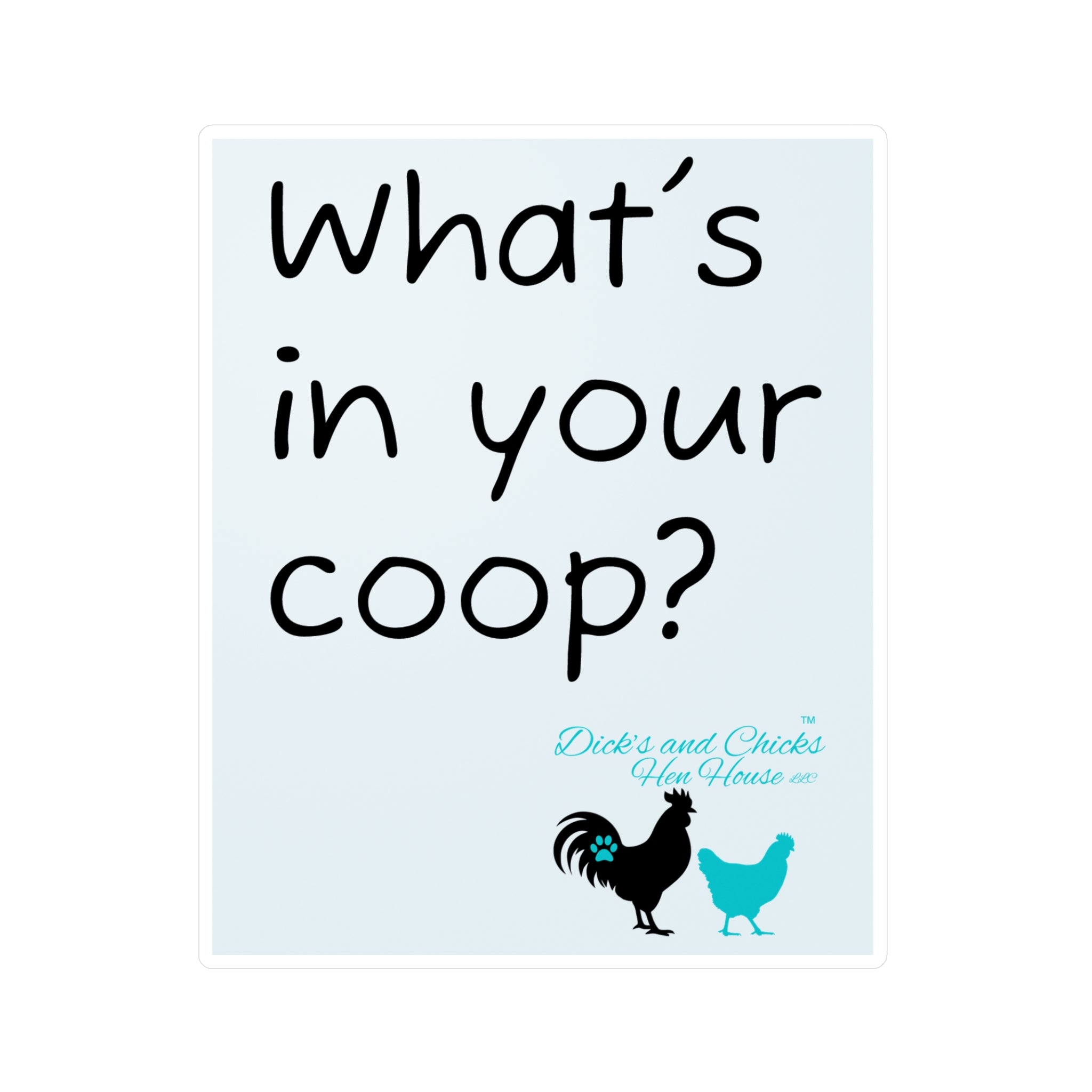 What’s In Your Coop? Chicken Rooster Vinyl Sticker — Kiss-Cut Decal for Barns, Tractors & Farm Decor