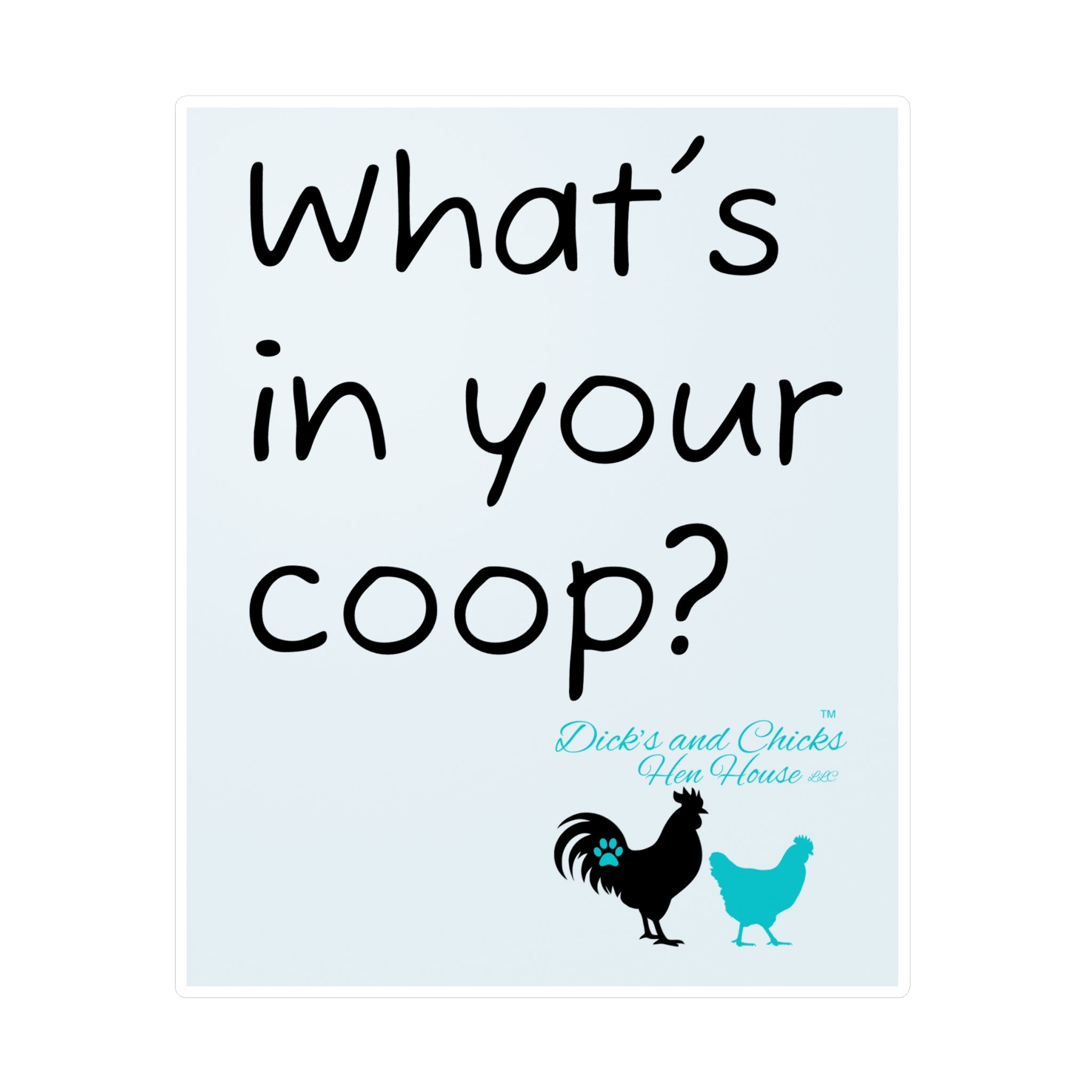 What’s In Your Coop? Chicken Rooster Vinyl Sticker — Kiss-Cut Decal for Barns, Tractors & Farm Decor