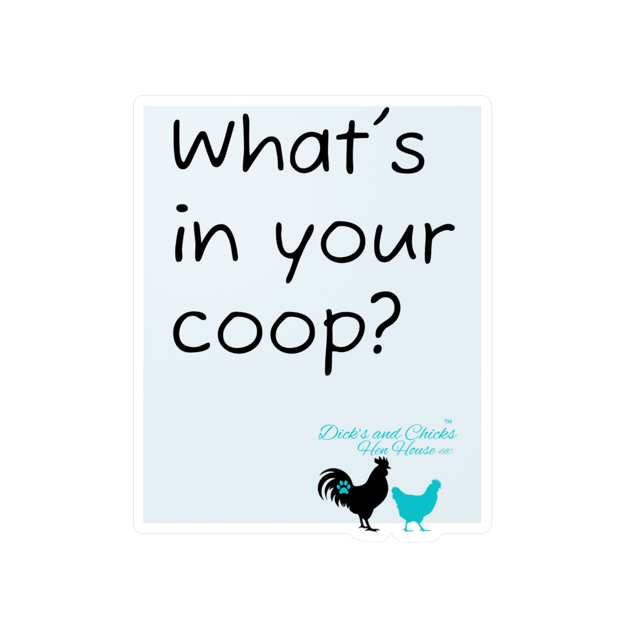 What’s In Your Coop? Chicken Rooster Vinyl Sticker — Kiss-Cut Decal for Barns, Tractors & Farm Decor
